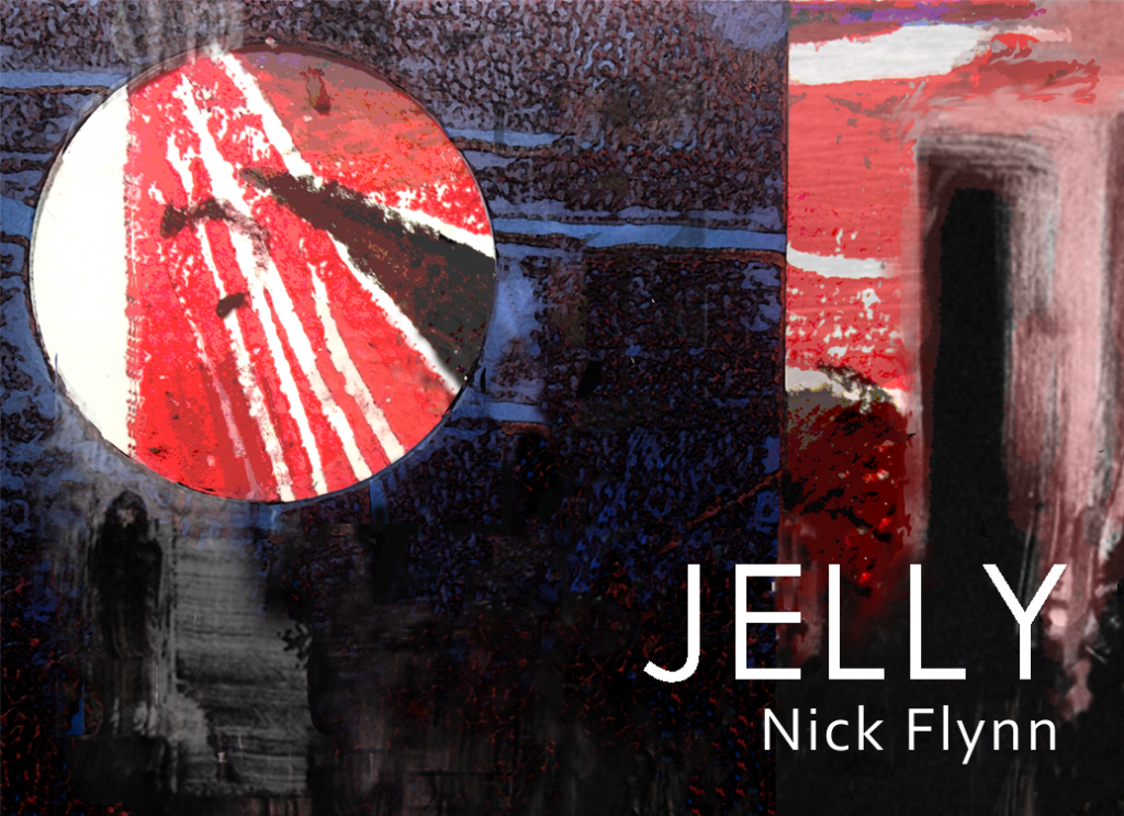 Jelly - Nick Flynn